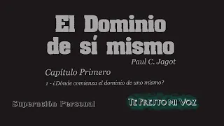 01 El Dominio de si mismo | Capitulo 1 | Paul C. Jagot | Audiolibro Español Latino | Voz Real