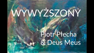 Wywyższony - Piotr Płecha & Deus Meus