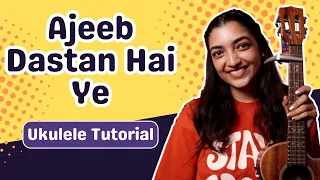 Ajeeb dastan hai ye playalong | ukulele tutorial | sayali tank