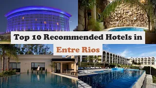 Top 10 Recommended Hotels In Entre Rios | Luxury Hotels In Entre Rios
