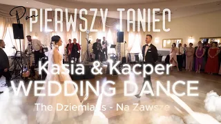 Choreografia & Show by Kasia i Kacper | The Dziemians - Na Zawsze | PIERWSZY TANIEC #wedding #dance