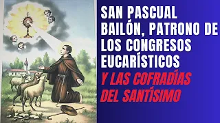 San Pascual Bailón, Patrono de los Congresos Eucarísticos y las Cofradías del Santísimo #sanpascual