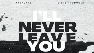 ILL NEVER LEAVE YOU!! (Full track)