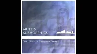 Submorphics & Mutt - All I Need feat Christina Tamayo