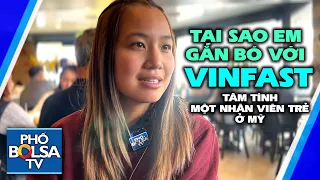 Tâm tình một người trẻ lớn lên ở Mỹ làm việc cho VinFast ở quận Cam: Tại sao em gắn bó đến như vậy!