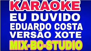 🎤 KARAOKE EU DUVIDO EDUARDO COSTA VERSÃO XOTE