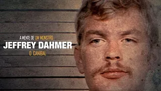 Jeffrey Dahmer | A Mente de um Monstro