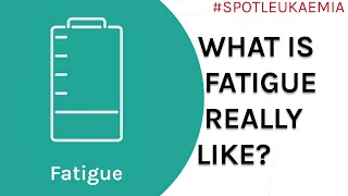 What is Fatigue really like? | Symptom Spotlight | Spot Leukaemia