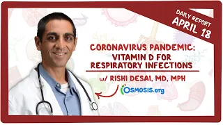 Vitamin D for respiratory infections: Coronavirus Pandemic—Daily Report with Rishi Desai, MD, MPH