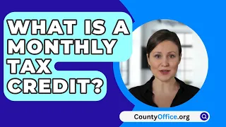 What Is A Monthly Tax Credit? - CountyOffice.org