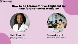 How to be A Competitive Applicant For Stanford School of Medicine - Iris Gibbs, MD & Vanessa Nava