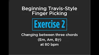 Exercise 2 for Beginning Travis Picking. Sit across from me and play this with me at 80  bpm.