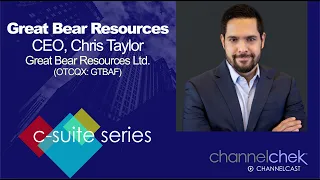 C-Suite Interview with Great Bear Resources (GTBAF) President & CEO Chris Taylor