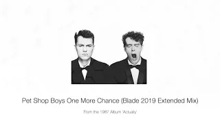 Pet Shop Boys - One More Chance (Blade 2019 Extended Mix)