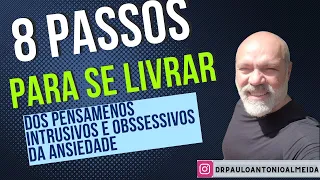 8 PASSOS PARA SE LIVRAR DOS PENSAMENTOS INTRUSIVOS E OBSESSIVOS DA ANSIEDADE