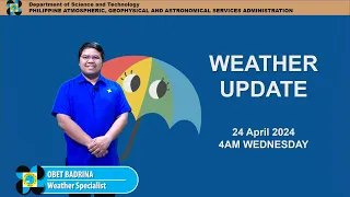 Public Weather Forecast issued at 4AM | April 24, 2024 - Wednesday