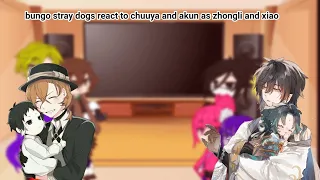 bungo stray dogs react to chuuya and akutagawa as zhongli and xiao