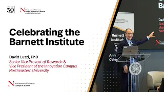 Celebrating the Barnett Institute (David Luzzi, PhD)