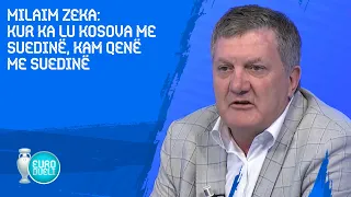 Milaim Zeka: Kur ka lu Kosova me Suedinë, kam qenë me Suedinë