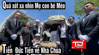 Quá xót xa nhìn mẹ con bé mèo tiễn Đức Tiến về nhà Chúa