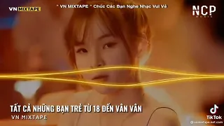 Tất cả những bạn trẻ tuổi từ 18 đến vân vân remix [ Hott Tiktok ] || Bốc Bát Họ nhạc hot tiktok.....