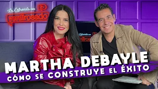 MARTHA DEBAYLE, cómo se CONSTRUYE el ÉXITO | La entrevista con Yordi Rosado