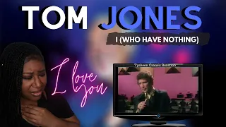 I (Who have nothing) by Tom Jones (REACTION)