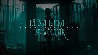 Hugo Henrique - Tá Na Hora de Voltar | HD