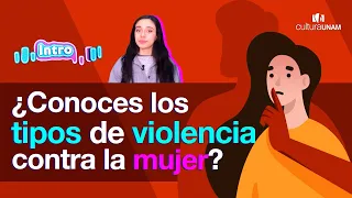 ¿Conoces los tipos de violencia contra la mujer? - Intro con Tere
