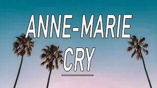Cry - Anne-Marie (Lyrics)