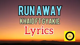 Khaid ft Gyakie - Run Away Lyrics