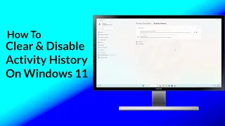 How to Clear and Disable Activity History on Windows 11