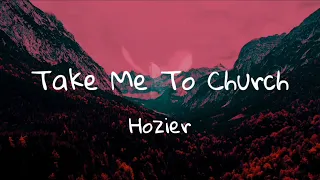 Hozier - Take Me To Church(Lyrics)