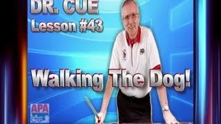 APA Dr. Cue Instruction - Dr. Cue  Pool Lesson 43: Walking The Dog!
