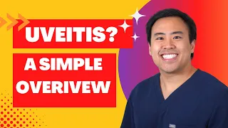 A Simple, Easy Overview of Uveitis - Diagnosis, Management, Treatment