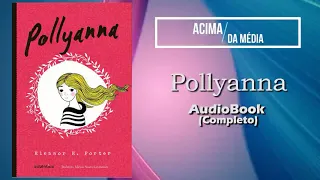 POLLYANNA - O Jogo do contente | AUDIOBOOK -  LIVRO COMPLETO - de Eleanor H. Porter