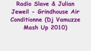 Radio Slave & Julian Jeweil - Grindhouse Air Conditionne