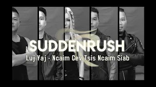 Luj Yaj - Ncaim Cev Tsis Ncaim Siab (Suddenrush COVER)