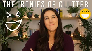 12 Unexpected Ironies of Clutter & Why They Happen | Plus The 1 Non-Irony of Clutter 😁