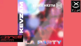 KEVZAM x HR3TM - LA PARTY (REMIX HR3TM)