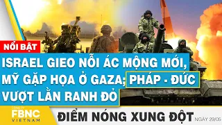 Israel gieo nỗi ác mộng mới, Mỹ gặp họa ở Gaza; Pháp - Đức vượt lằn ranh đỏ | FBNC