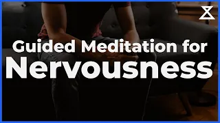 Guided Meditation for Nervousness to Stop Feeling Nervous