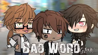 Bad Word // GLMV // 12+ ish // Gay :)