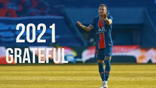 Neymar Jr ➤ Grateful - Neffex | Neymar Skills & Goals | Neymagic 2021