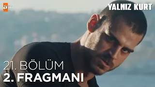 Yalnız Kurt 21. Bölüm | 2. Fragmanı  @atvturkiye​