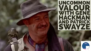 Uncommon Valour with Gene Hackman and Patrick Swayze