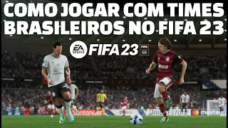 🔴 FIFA 23 COMO JOGAR COM FLAMENGO CORINTHIANS E OUTROS TIMES BRASILEIROS NO ULTIMATE TEAM E AMISTOSO