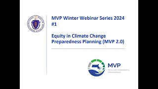 MVP Winter Webinar Series 2024 #1 - Equity in Climate Change Preparedness Planning (MVP 2.0)