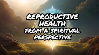 Spiritual Battles with Our Reproductive System Q&A