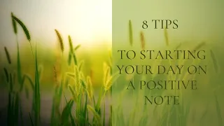 8 Tips To Starting Your Day On A Positive Note